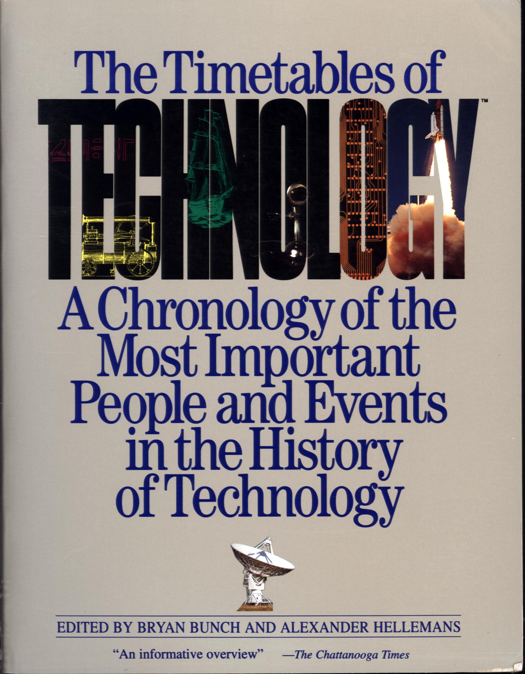 THE TIMETABLES OF TECHNOLOGY: a chronology of the most important people and events in the history of technology--paper. 